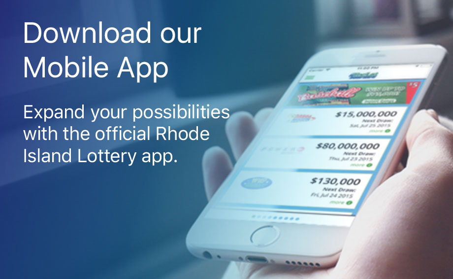 Download our mobile app. Expand your possibilities with the official Rhode Island Lottery app.